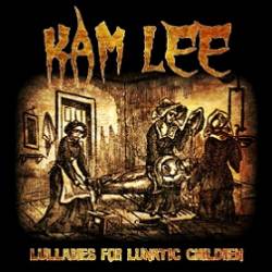 Kam Lee : Lullabies for Lunatic Children